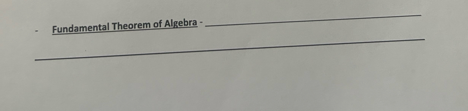 Fundamental Theorem of Algebra - 
_ 
_