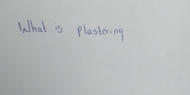 What is plastering