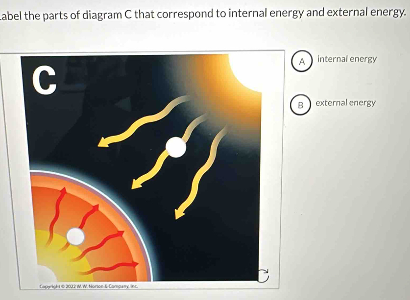 Solved: Label the parts of diagram C that correspond to internal energy ...