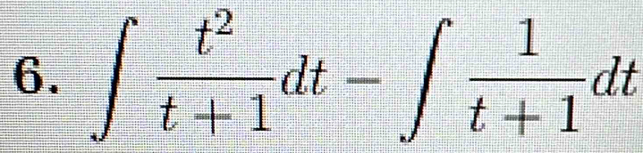 ∈t  t^2/t+1 dt-∈t  1/t+1 dt