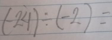 (-24)/ (-2)=