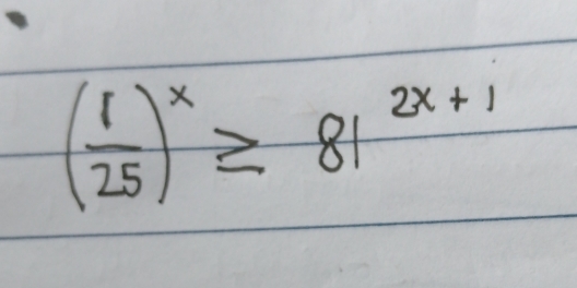 ( 1/25 )^x≥ 81^(2x+1)