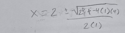 x=2frac ± sqrt(2^(2+4(1)(4)))2(1)