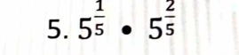 5^(frac 1)5· 5^(frac 2)5