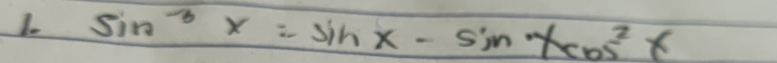 sin^3x=sin x-sin xcos^2x