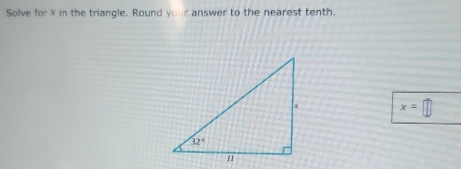 Solve for X in the triangle. Round yuur,un answer to the nearest tenth.
x=□