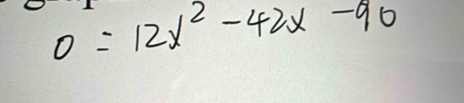 0=12x^2-42x-90