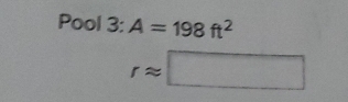 Pool 3: A=198ft^2
rapprox □