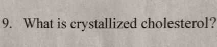 What is crystallized cholesterol?