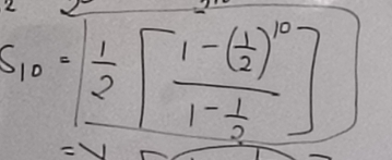 S_10=[ 1/2 [frac 1-( 1/2 )^101- 1/2 ]
=