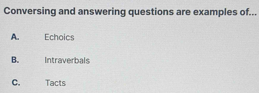 Solved: Conversing and answering questions are examples of... A ...