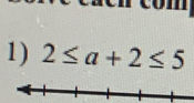 m
1) 2≤ a+2≤ 5