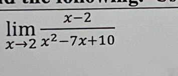 limlimits _xto 2 (x-2)/x^2-7x+10 