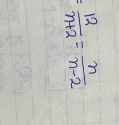 = 12/n+2 = n/n-2 