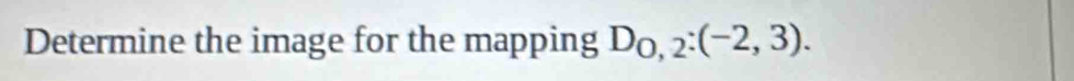Determine the image for the mapping D_0,2:(-2,3).