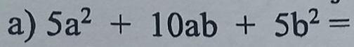 5a^2+10ab+5b^2=