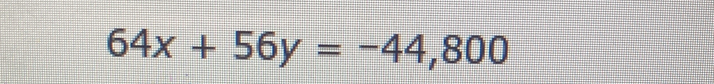 64x+56y=-44,800