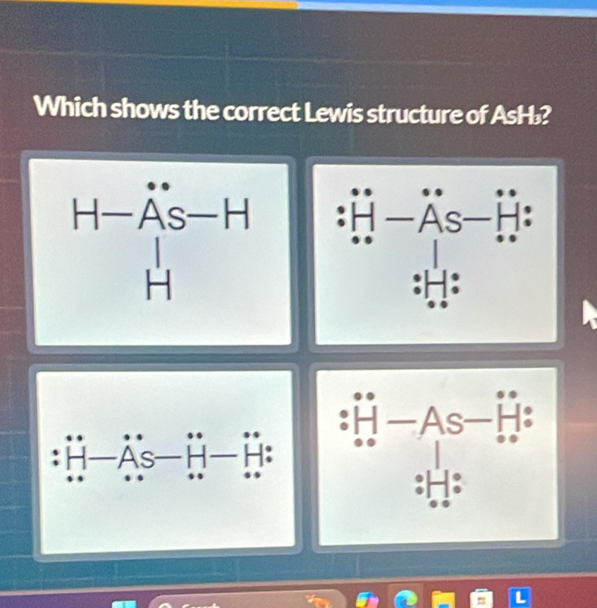 Which shows the correct Lewis structure of AsH₂?