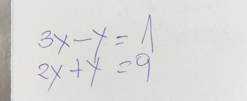 3x-y=11
2x+y=9