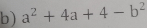 a^2+4a+4-b^2