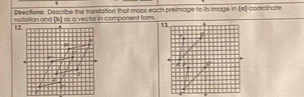 Directions: Describe the translation that maps each preimage to its image in (a) coardinate 
natation and (b) as a vector in component form.