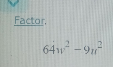 Factor.
64w^2-9u^2