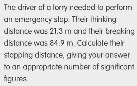 Solved: The driver of a lorry needed to perform an emergency stop ...