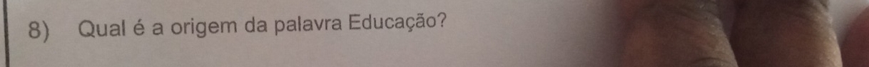 Qual é a origem da palavra Educação?