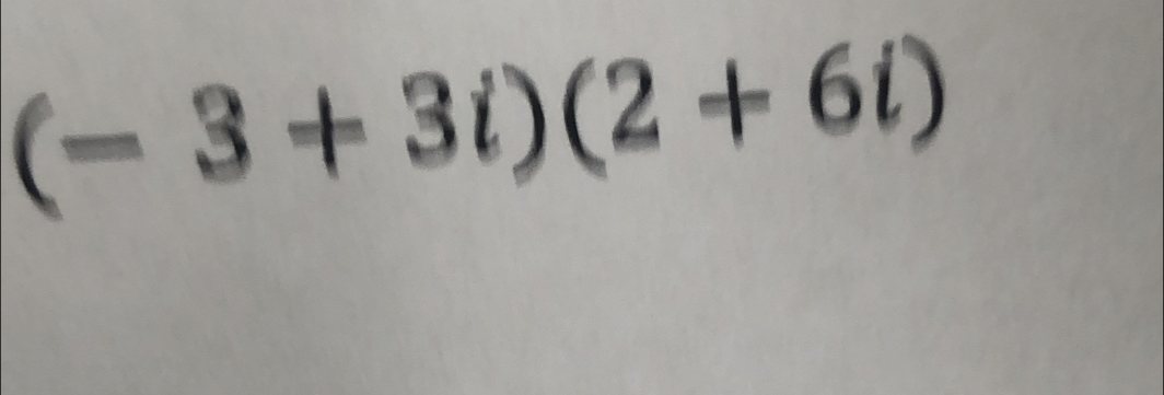 (-3+3i)(2+6i)