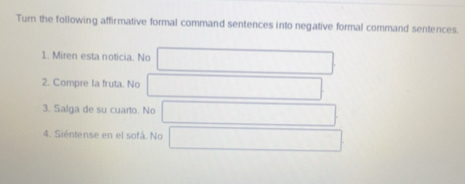 Solved: Turn the following affirmative formal command sentences into ...