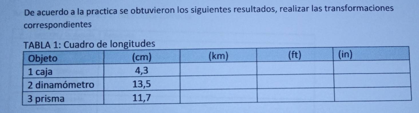 De acuerdo a la practica se obtuvieron los siguientes resultados, realizar las transformaciones 
correspondientes