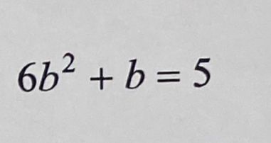 6b^2+b=5