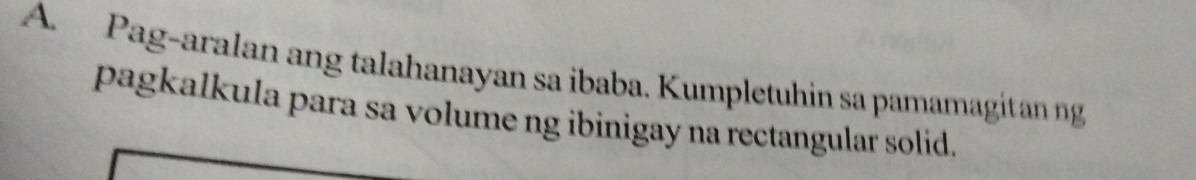 Pag-aralan ang talahanayan sa ibaba. Kumpletuhin sa pamamagitan ng 
pagkalkula para sa volume ng ibinigay na rectangular solid.