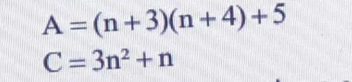 A=(n+3)(n+4)+5
C=3n^2+n