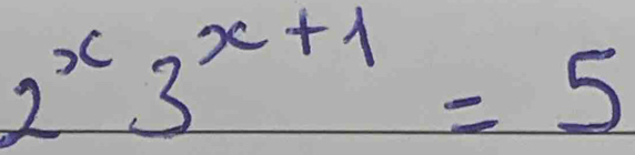 2^x3^(x+1)=5