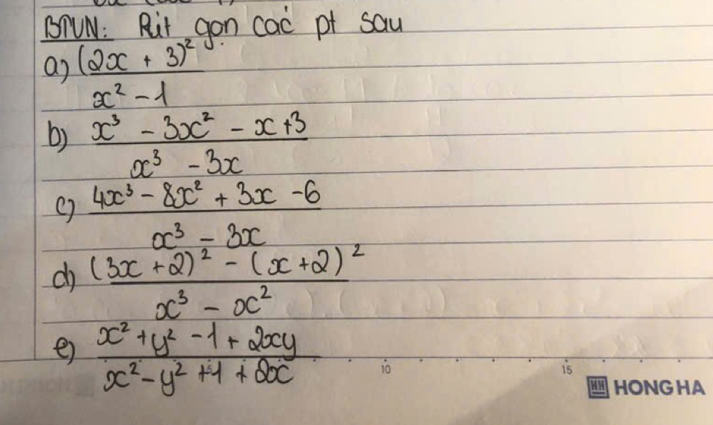 BTW: Rit gon cac pt say 
a) frac (2x+3)^2x^2-1
b)  (x^3-3x^2-x+3)/x^3-3x 
()  (4x^3-8x^2+3x-6)/x^3-3x 
do frac (3x+2)^2-(x+2)^2x^3-x^2
e)  (x^2+y^2-1+2xy)/x^2-y^2+1+2x 