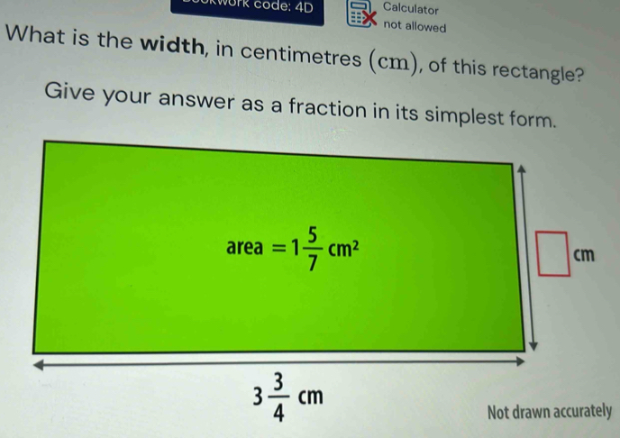 work code: 4D Calculator
not allowed
What is the width, in centimetres (cm), of this rectangle?
Give your answer as a fraction in its simplest form.
ly