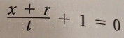  (x+r)/t +1=0