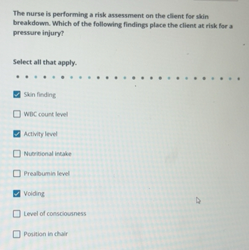 Solved: The nurse is performing a risk assessment on the client for ...
