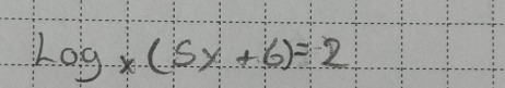 log _x(5+6)=2