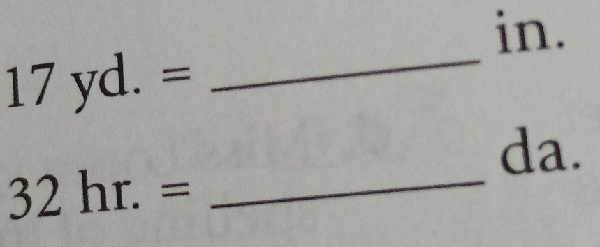 in.
17yd.=
_ 
da. 
_ 32hr.=