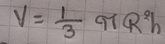 V= 1/3 π R^2h