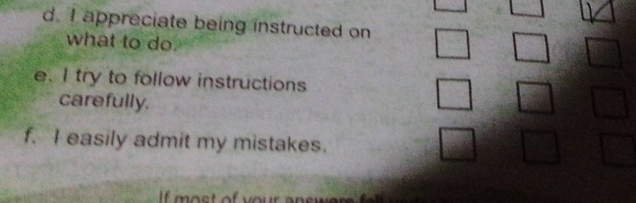 d. I appreciate being instructed on
what to do.
e. I try to follow instructions
carefully.
f. I easily admit my mistakes.
If mact of