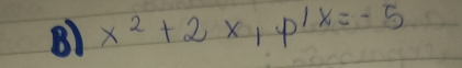 x^2+2x, p^(1x)=-5