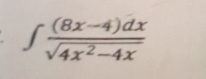 ∈t  ((8x-4)dx)/sqrt(4x^2-4x) 