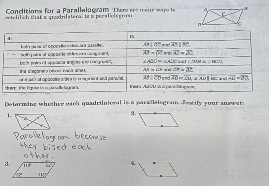 Conditions for a Parallelogram There are many ways to 
establish that a quadrilateral is a parallelogram. 
Determine whether each quadrilateral is a parallelogram. Justify your answer.
1.
3.