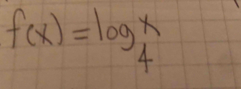 f(x)=log _4^x