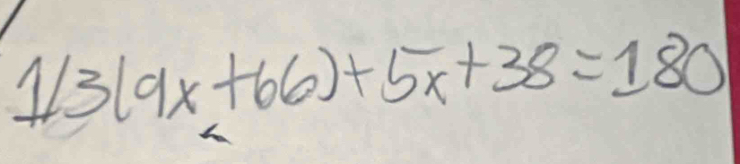 1/3(9x+66)+5x+38=180