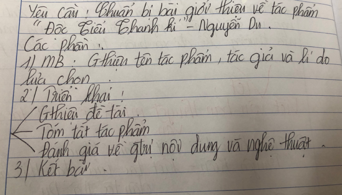 yēu Cāi! Qhuān bì bāi giòu thien vè tāo phān 
"Doc 8ièi Chanh Ri - Nauyen Du. 
Cac phān. 
AmB: Gthien tēn tāo phan, tāc giá và Ri do 
lua chon 
a Tiān Zhai 
Gthien dè tāi 
Tom tat tāo phan 
Paigh gia ve gíi noo dung va nghe thuāt 
3/ Ker bay.