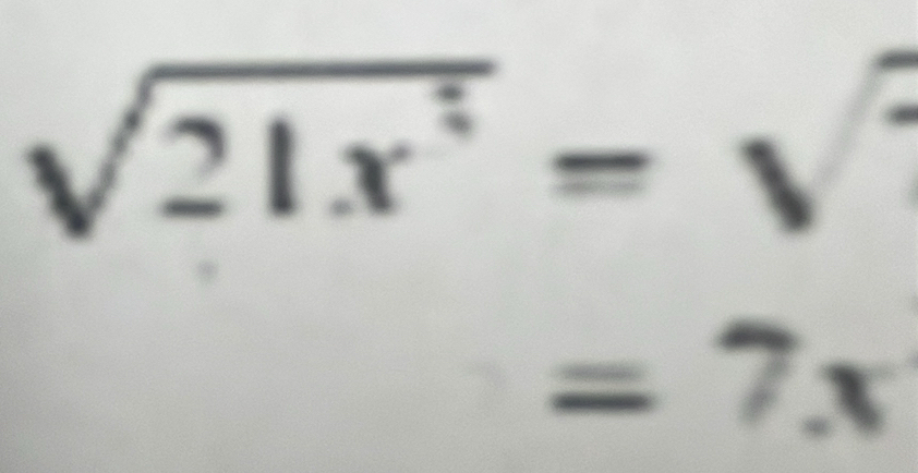 sqrt(21x^3)=sqrt()
=7x